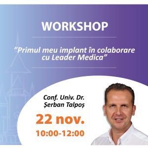 Workshop "Primul meu implant în colaborare cu Leader Medica"